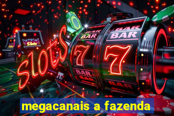 megacanais a fazenda